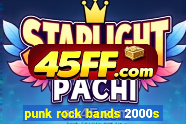 punk rock bands 2000s